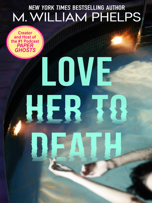 Title details for Love Her to Death by M. William Phelps - Available